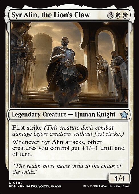 First strike (This creature deals combat damage before creatures without first strike.)
Whenever Syr Alin attacks, other creatures you control get +1/+1 until end of turn.