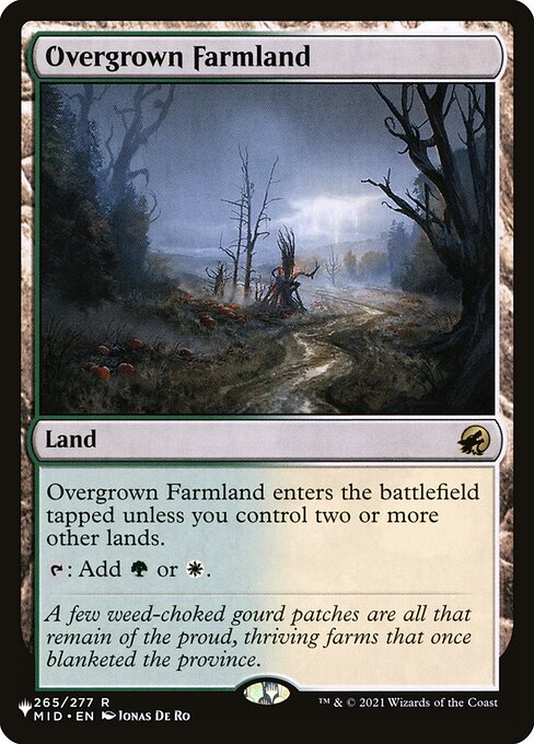 Overgrown Farmland enters tapped unless you control two or more other lands.
{T}: Add {G} or {W}.