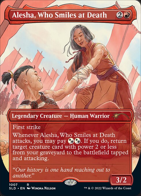 First strike
Whenever Alesha, Who Smiles at Death attacks, you may pay {W/B}{W/B}. If you do, return target creature card with power 2 or less from your graveyard to the battlefield tapped and attacking.