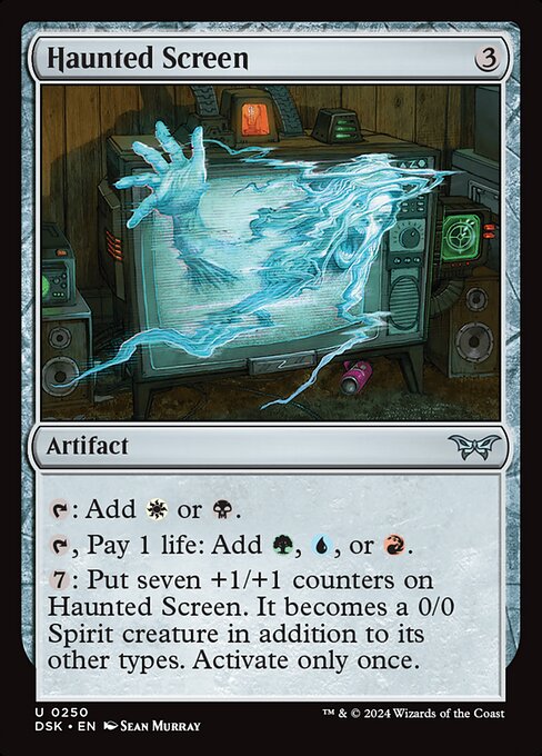 {T}: Add {W} or {B}.
{T}, Pay 1 life: Add {G}, {U}, or {R}.
{7}: Put seven +1/+1 counters on Haunted Screen. It becomes a 0/0 Spirit creature in addition to its other types. Activate only once.