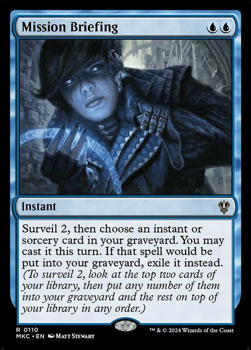 Surveil 2, then choose an instant or sorcery card in your graveyard. You may cast it this turn. If that spell would be put into your graveyard, exile it instead. (To surveil 2, look at the top two cards of your library, then put any number of them into your graveyard and the rest on top of your library in any order.)