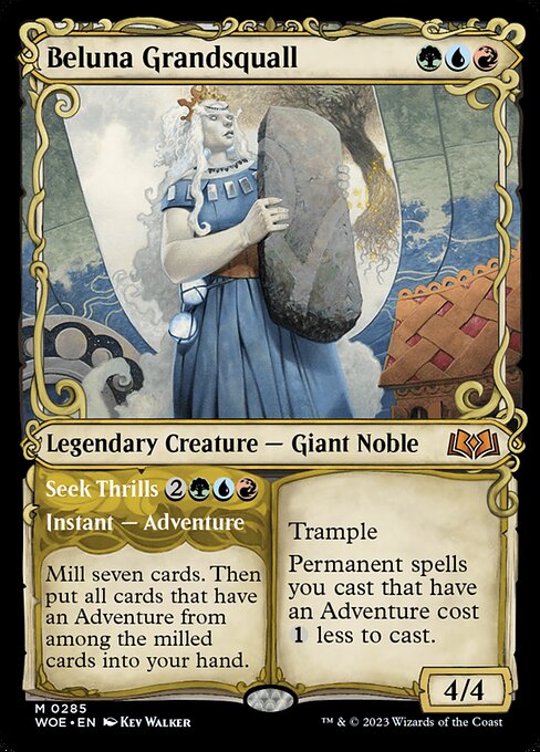 Trample
Permanent spells you cast that have an Adventure cost {1} less to cast.   Mill seven cards. Then put all cards that have an Adventure from among the milled cards into your hand.