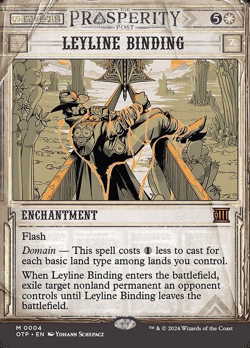 Flash
Domain — This spell costs {1} less to cast for each basic land type among lands you control.
When Leyline Binding enters the battlefield, exile target nonland permanent an opponent controls until Leyline Binding leaves the battlefield.