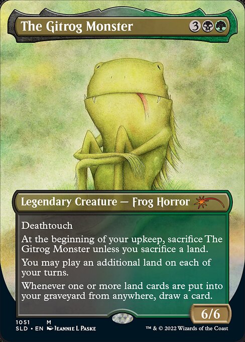 Deathtouch
At the beginning of your upkeep, sacrifice The Gitrog Monster unless you sacrifice a land.
You may play an additional land on each of your turns.
Whenever one or more land cards are put into your graveyard from anywhere, draw a card.