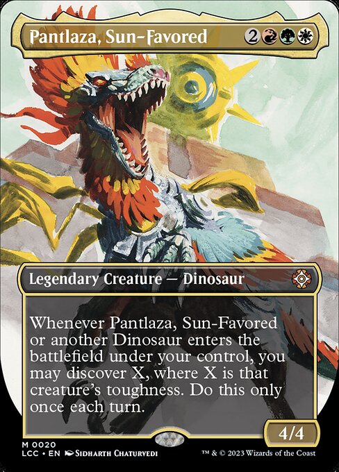 Whenever Pantlaza or another Dinosaur you control enters, you may discover X, where X is that creature's toughness. Do this only once each turn. (Exile cards from the top of your library until you exile a nonland card with that mana value or less. Cast it without paying its mana cost or put it into your hand. Put the rest on the bottom in a random order.)