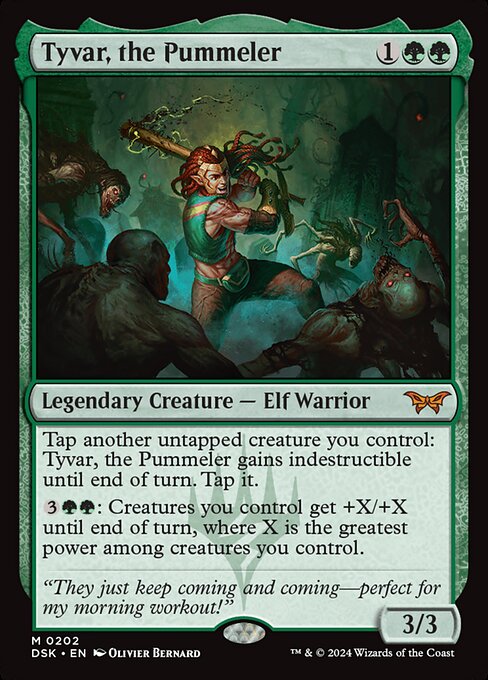 Tap another untapped creature you control: Tyvar, the Pummeler gains indestructible until end of turn. Tap it.
{3}{G}{G}: Creatures you control get +X/+X until end of turn, where X is the greatest power among creatures you control.