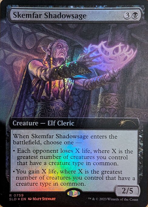 When Skemfar Shadowsage enters the battlefield, choose one —
• Each opponent loses X life, where X is the greatest number of creatures you control that have a creature type in common.
• You gain X life, where X is the greatest number of creatures you control that have a creature type in common.
