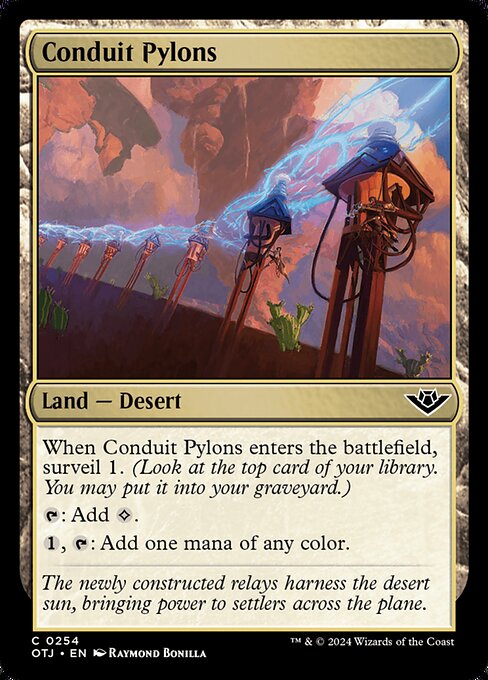 When Conduit Pylons enters the battlefield, surveil 1. (Look at the top card of your library. You may put it into your graveyard.)
{T}: Add {C}.
{1}, {T}: Add one mana of any color.