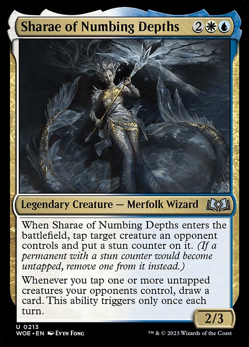 When Sharae of Numbing Depths enters the battlefield, tap target creature an opponent controls and put a stun counter on it. (If a permanent with a stun counter would become untapped, remove one from it instead.)
Whenever you tap one or more untapped creatures your opponents control, draw a card. This ability triggers only once each turn.