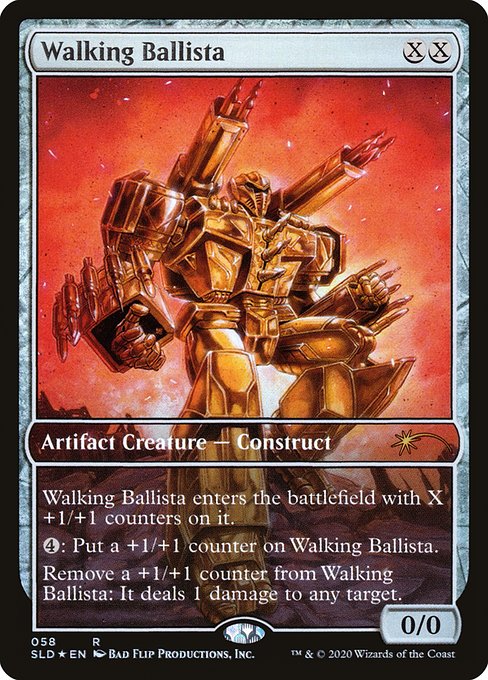 Walking Ballista enters the battlefield with X +1/+1 counters on it.
{4}: Put a +1/+1 counter on Walking Ballista.
Remove a +1/+1 counter from Walking Ballista: It deals 1 damage to any target.