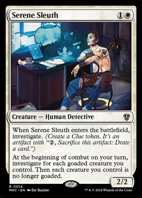 When Serene Sleuth enters the battlefield, investigate. (Create a Clue token. It's an artifact with "{2}, Sacrifice this artifact: Draw a card.")
At the beginning of combat on your turn, investigate for each goaded creature you control. Then each creature you control is no longer goaded.