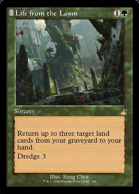Return up to three target land cards from your graveyard to your hand.
Dredge 3 (If you would draw a card, you may mill three cards instead. If you do, return this card from your graveyard to your hand.)