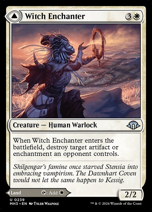 When Witch Enchanter enters the battlefield, destroy target artifact or enchantment an opponent controls.   As Witch-Blessed Meadow enters the battlefield, you may pay 3 life. If you don't, it enters the battlefield tapped. e: {T}: Add {W}.