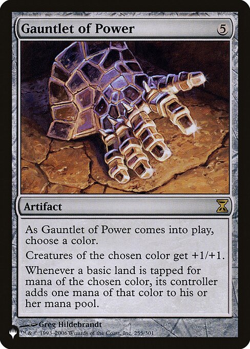 As Gauntlet of Power enters, choose a color.
Creatures of the chosen color get +1/+1.
Whenever a basic land is tapped for mana of the chosen color, its controller adds an additional one mana of that color.