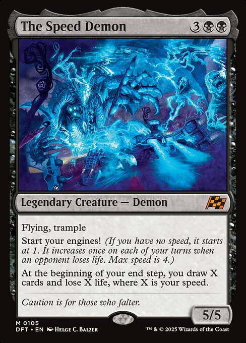 Flying, trample
Start your engines! (If you have no speed, it starts at 1. It increases once on each of your turns when an opponent loses life. Max speed is 4.)
At the beginning of your end step, you draw X cards and lose X life, where X is your speed.