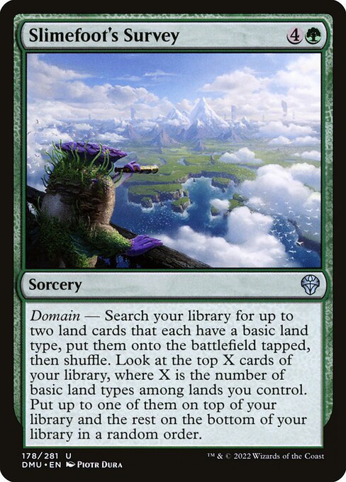 Domain — Search your library for up to two land cards that each have a basic land type, put them onto the battlefield tapped, then shuffle. Look at the top X cards of your library, where X is the number of basic land types among lands you control. Put up to one of them on top of your library and the rest on the bottom of your library in a random order.