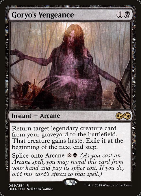 Return target legendary creature card from your graveyard to the battlefield. That creature gains haste. Exile it at the beginning of the next end step.
Splice onto Arcane {2}{B} (As you cast an Arcane spell, you may reveal this card from your hand and pay its splice cost. If you do, add this card's effects to that spell.)