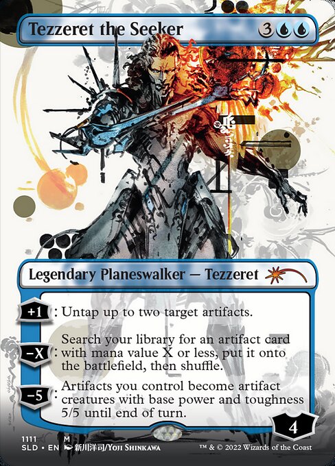 +1: Untap up to two target artifacts.
−X: Search your library for an artifact card with mana value X or less, put it onto the battlefield, then shuffle.
−5: Artifacts you control become artifact creatures with base power and toughness 5/5 until end of turn.