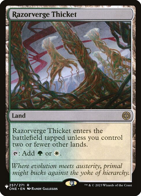 Razorverge Thicket enters tapped unless you control two or fewer other lands.
{T}: Add {G} or {W}.