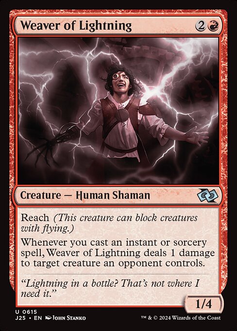 Reach (This creature can block creatures with flying.)
Whenever you cast an instant or sorcery spell, Weaver of Lightning deals 1 damage to target creature an opponent controls.