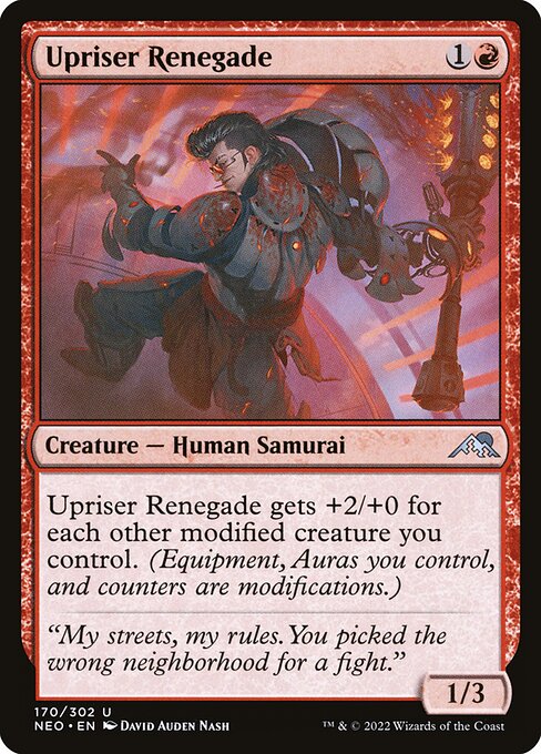 Upriser Renegade gets +2/+0 for each other modified creature you control. (Equipment, Auras you control, and counters are modifications.)