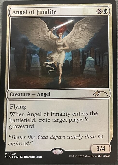 Flying
When Angel of Finality enters the battlefield, exile target player's graveyard.