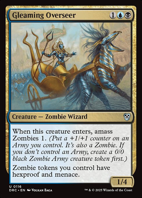When this creature enters, amass Zombies 1. (Put a +1/+1 counter on an Army you control. It's also a Zombie. If you don't control an Army, create a 0/0 black Zombie Army creature token first.)
Zombie tokens you control have hexproof and menace.