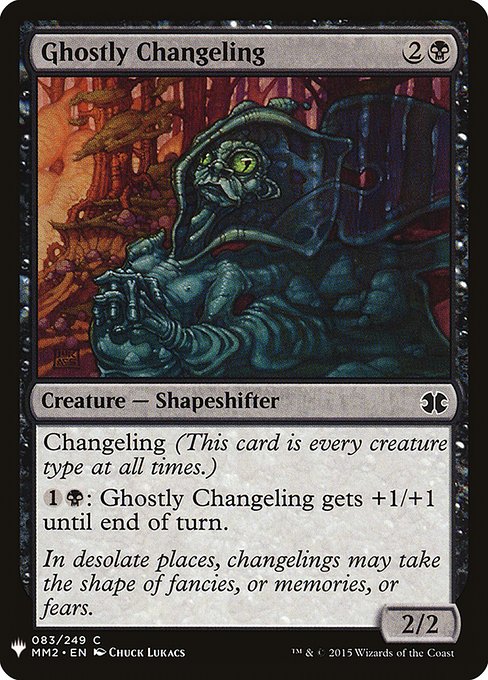 Changeling (This card is every creature type.)
{1}{B}: Ghostly Changeling gets +1/+1 until end of turn.