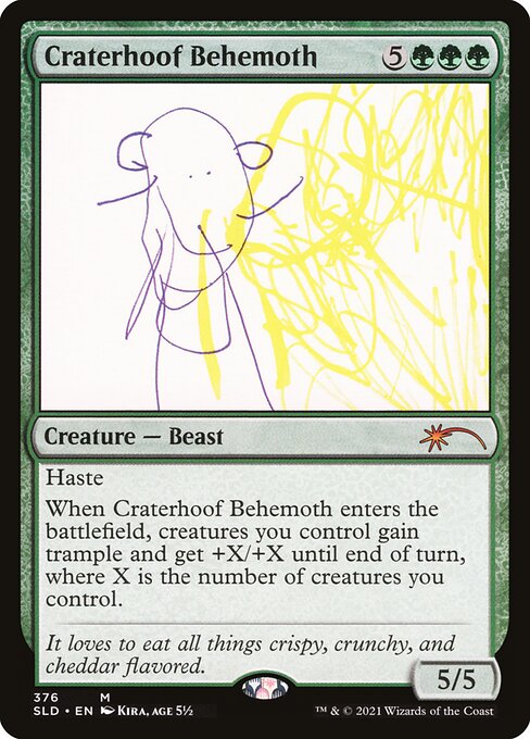 Haste
When Craterhoof Behemoth enters the battlefield, creatures you control gain trample and get +X/+X until end of turn, where X is the number of creatures you control.