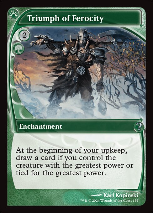 At the beginning of your upkeep, draw a card if you control the creature with the greatest power or tied for the greatest power.