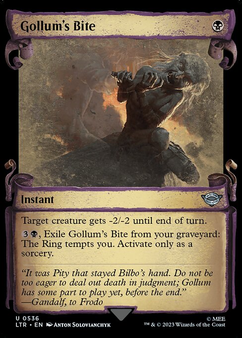 Target creature gets -2/-2 until end of turn.
{3}{B}, Exile Gollum's Bite from your graveyard: The Ring tempts you. Activate only as a sorcery.
