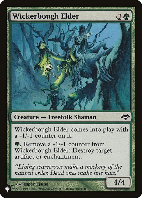 Wickerbough Elder enters with a -1/-1 counter on it.
{G}, Remove a -1/-1 counter from Wickerbough Elder: Destroy target artifact or enchantment.