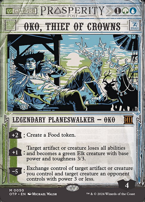 '+2: Create a Food token. (It's an artifact with "{2}, {T}, Sacrifice this artifact: You gain 3 life.")
+1: Target artifact or creature loses all abilities and becomes a green Elk creature with base power and toughness 3/3.
−5: Exchange control of target artifact or creature you control and target creature an opponent controls with power 3 or less.