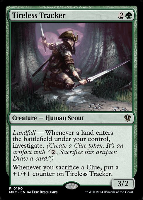Landfall — Whenever a land enters the battlefield under your control, investigate. (Create a Clue token. It's an artifact with "{2}, Sacrifice this artifact: Draw a card.")
Whenever you sacrifice a Clue, put a +1/+1 counter on Tireless Tracker.