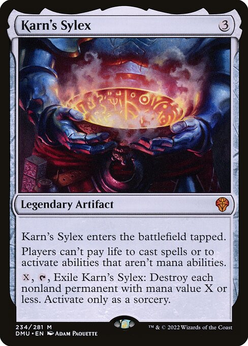 Karn's Sylex enters the battlefield tapped.
Players can't pay life to cast spells or to activate abilities that aren't mana abilities.
{X}, {T}, Exile Karn's Sylex: Destroy each nonland permanent with mana value X or less. Activate only as a sorcery.
