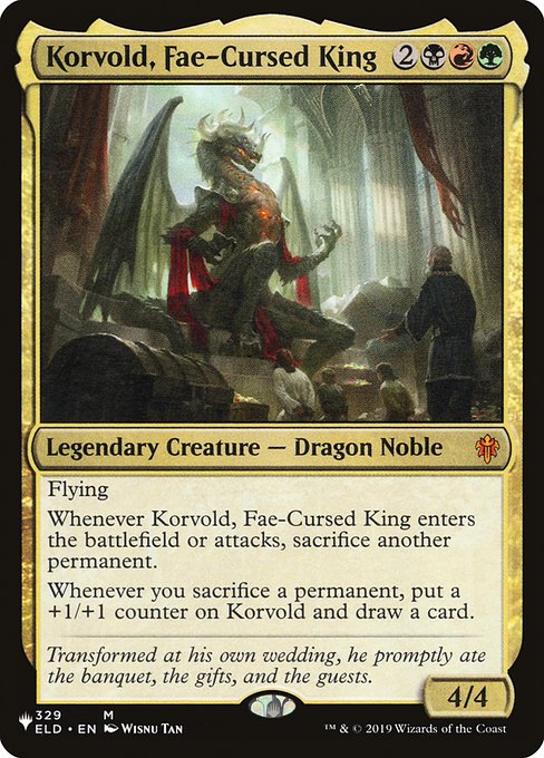 Flying
Whenever Korvold, Fae-Cursed King enters the battlefield or attacks, sacrifice another permanent.
Whenever you sacrifice a permanent, put a +1/+1 counter on Korvold and draw a card.
