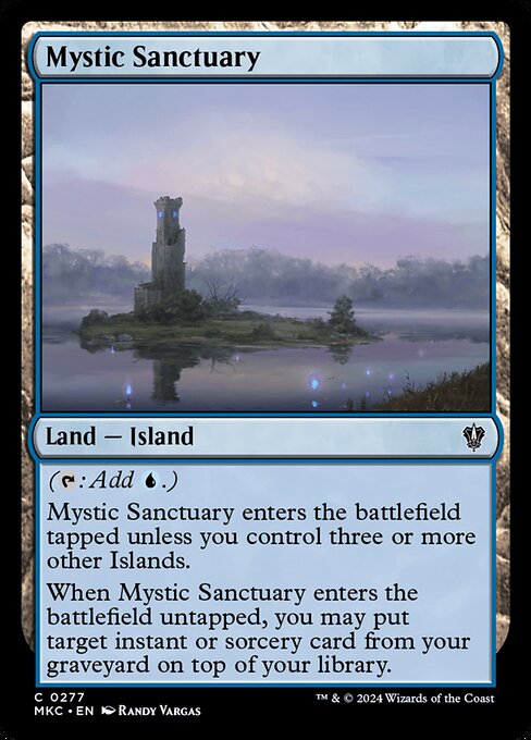 ({T}: Add {U}.)
Mystic Sanctuary enters the battlefield tapped unless you control three or more other Islands.
When Mystic Sanctuary enters the battlefield untapped, you may put target instant or sorcery card from your graveyard on top of your library.