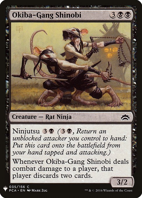 Ninjutsu {3}{B} ({3}{B}, Return an unblocked attacker you control to hand: Put this card onto the battlefield from your hand tapped and attacking.)
Whenever Okiba-Gang Shinobi deals combat damage to a player, that player discards two cards.