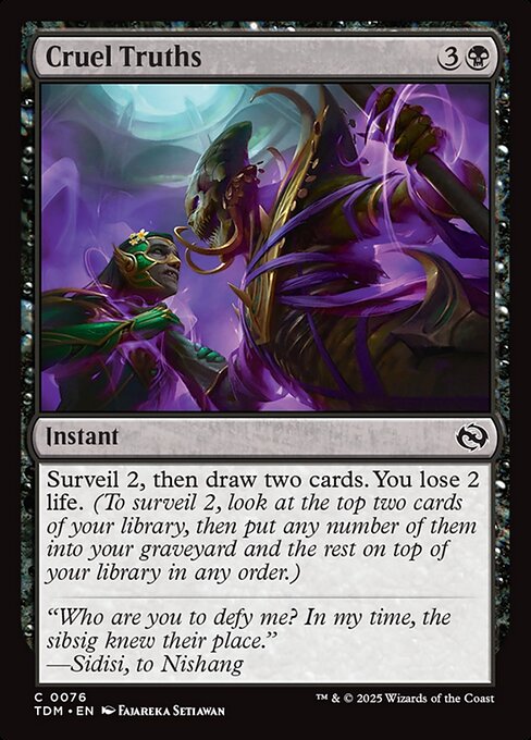 Surveil 2, then draw two cards. You lose 2 life. (To surveil 2, look at the top two cards of your library, then put any number of them into your graveyard and the rest on top of your library in any order.)
