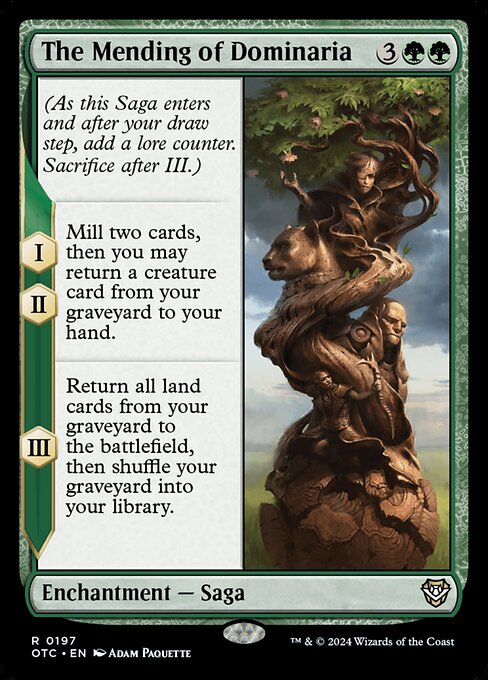 (As this Saga enters and after your draw step, add a lore counter. Sacrifice after III.)
I, II — Mill two cards, then you may return a creature card from your graveyard to your hand.
III — Return all land cards from your graveyard to the battlefield, then shuffle your graveyard into your library.