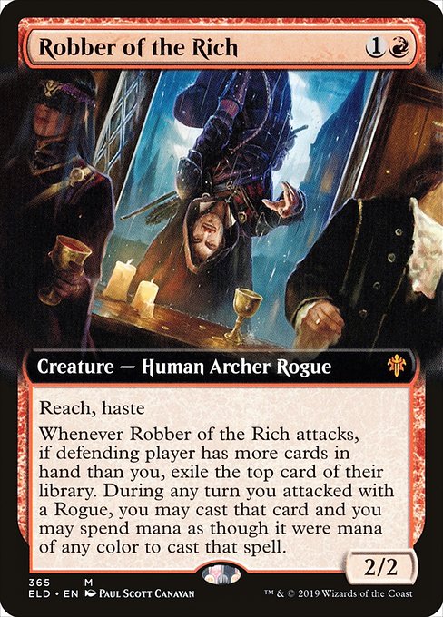 Reach, haste
Whenever Robber of the Rich attacks, if defending player has more cards in hand than you, exile the top card of their library. During any turn you attacked with a Rogue, you may cast that card and you may spend mana as though it were mana of any color to cast that spell.