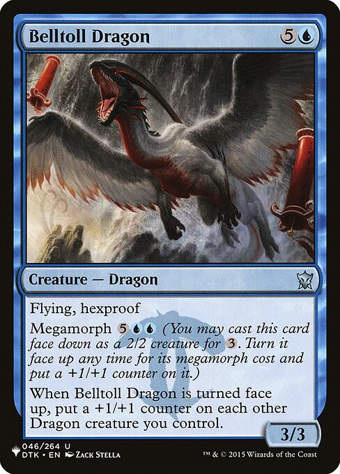 Flying, hexproof
Megamorph {5}{U}{U} (You may cast this card face down as a 2/2 creature for {3}. Turn it face up any time for its megamorph cost and put a +1/+1 counter on it.)
When Belltoll Dragon is turned face up, put a +1/+1 counter on each other Dragon creature you control.