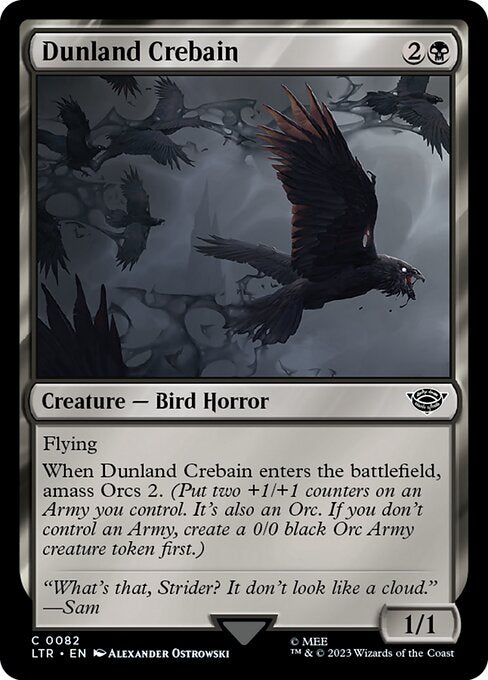 Flying
When Dunland Crebain enters the battlefield, amass Orcs 2. (Put two +1/+1 counters on an Army you control. It's also an Orc. If you don't control an Army, create a 0/0 black Orc Army creature token first.)