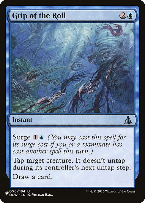 Surge {1}{U} (You may cast this spell for its surge cost if you or a teammate has cast another spell this turn.)
Tap target creature. It doesn't untap during its controller's next untap step.
Draw a card.