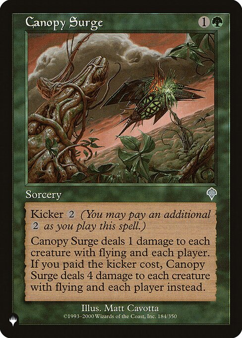 Kicker {2} (You may pay an additional {2} as you cast this spell.)
Canopy Surge deals 1 damage to each creature with flying and each player. If this spell was kicked, it deals 4 damage to each creature with flying and each player instead.
