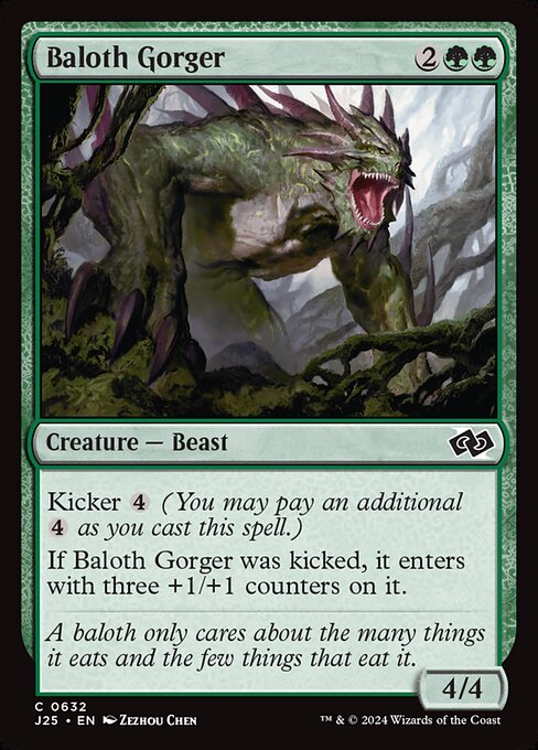 Kicker {4} (You may pay an additional {4} as you cast this spell.)
If Baloth Gorger was kicked, it enters with three +1/+1 counters on it.