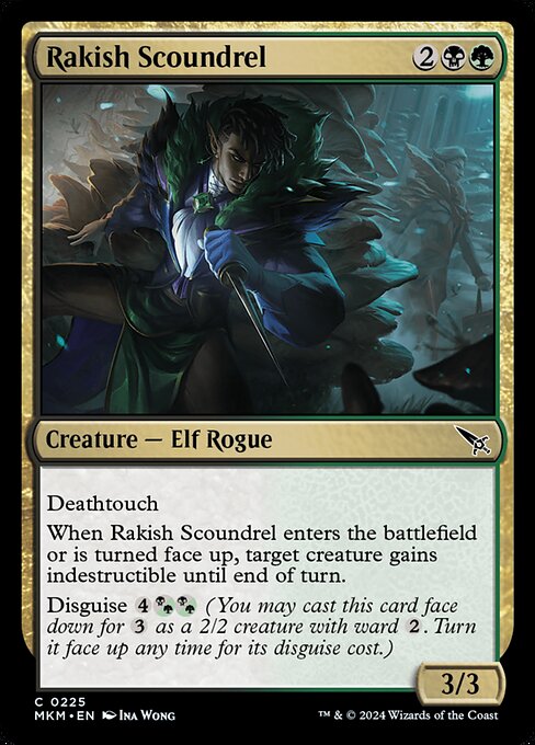 Deathtouch
When Rakish Scoundrel enters the battlefield or is turned face up, target creature gains indestructible until end of turn.
Disguise {4}{B/G}{B/G} (You may cast this card face down for {3} as a 2/2 creature with ward {2}. Turn it face up any time for its disguise cost.)