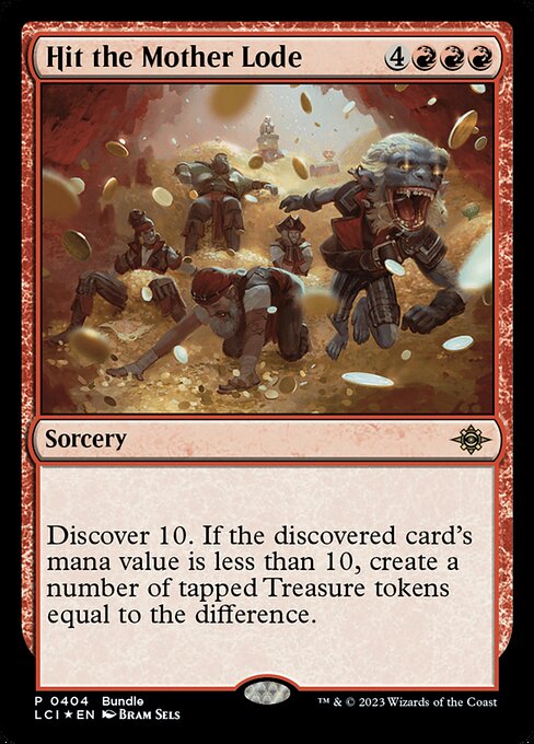 Discover 10. If the discovered card's mana value is less than 10, create a number of tapped Treasure tokens equal to the difference. (To discover 10, exile cards from the top of your library until you exile a nonland card with mana value 10 or less. Cast it without paying its mana cost or put it into your hand. Put the rest on the bottom in a random order.)