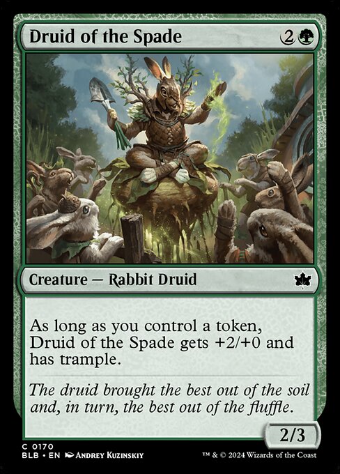 As long as you control a token, Druid of the Spade gets +2/+0 and has trample.