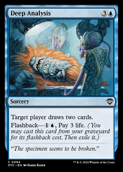 Target player draws two cards.
Flashback—{1}{U}, Pay 3 life. (You may cast this card from your graveyard for its flashback cost. Then exile it.)